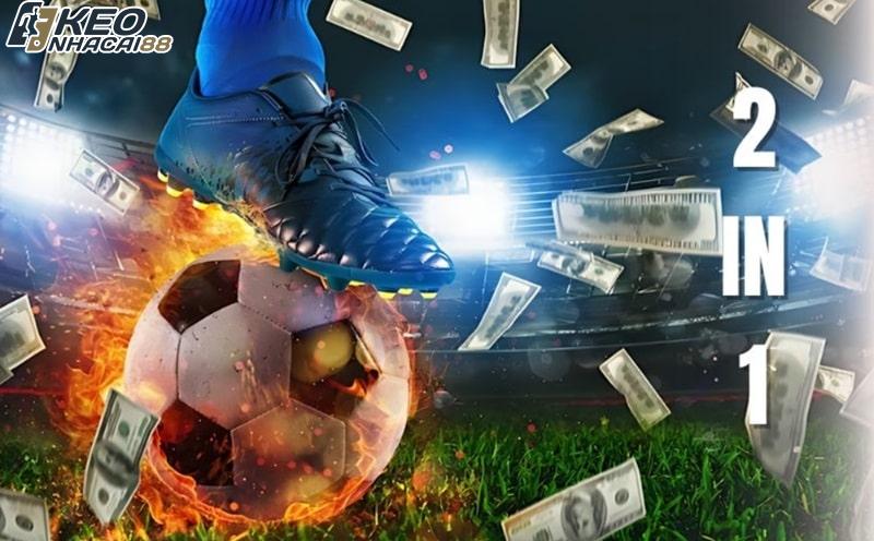 Tỷ lệ kèo 2in1 là gì?